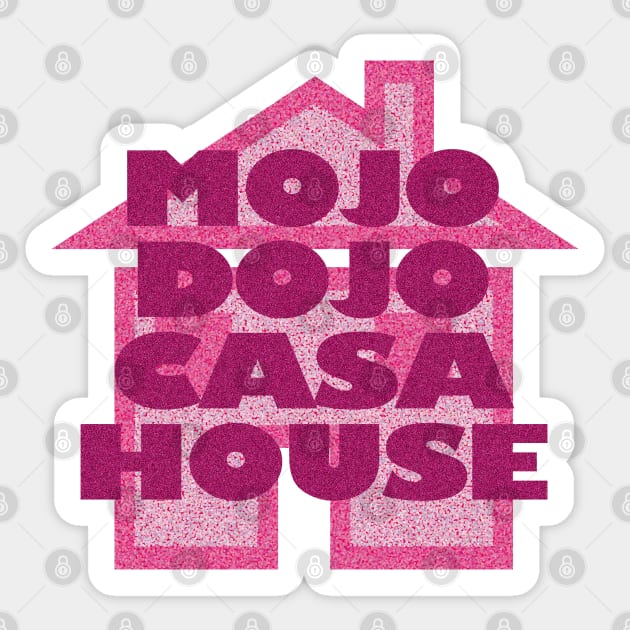 Mojo Dojo Casa House Mojo Dojo Casa House Sticker TeePublic